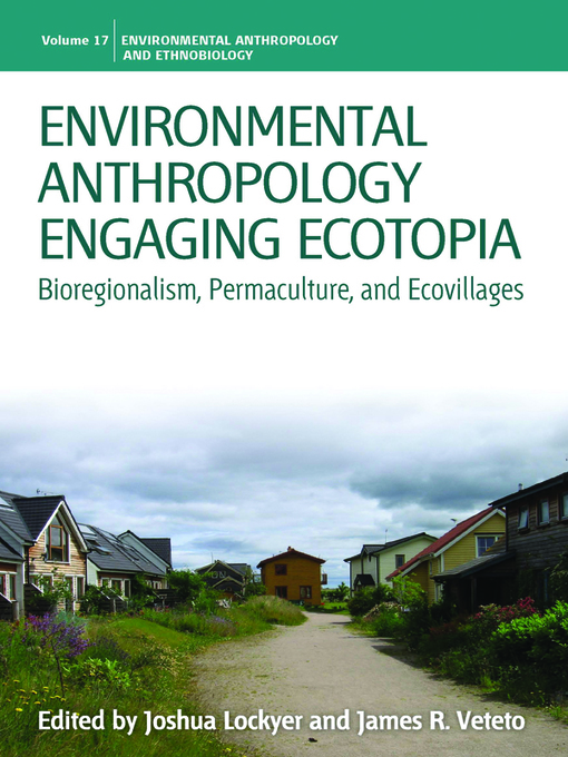 Title details for Environmental Anthropology Engaging Ecotopia by Joshua Lockyer - Available